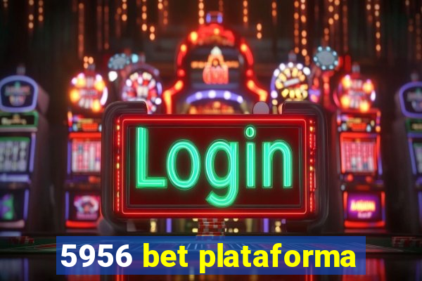 5956 bet plataforma